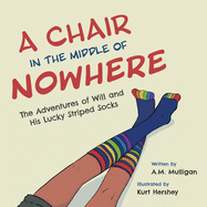 A Chair in the Middle of Nowhere: The Adventures of Will and His Lucky Striped Socks
