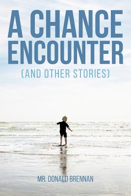 A Chance Encounter (And Other Stories) - Brennan, Donald