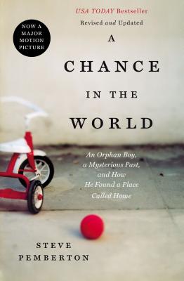 A Chance in the World: An Orphan Boy, a Mysterious Past, and How He Found a Place Called Home - Pemberton, Steve