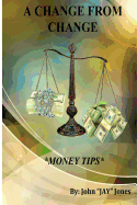 A Change from Change by Jay Jones: Money Tips