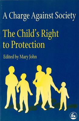 A Charge Against Society: The Child's Right to Protection - John, Mary