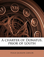 A Charter of Donatus, Prior of Louth Volume 32