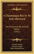 A Chautauqua Boy in '61 and Afterward: Reminiscences by David B. Parker (1912)