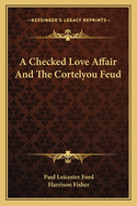 A Checked Love Affair: And the Cortelyou Feud,