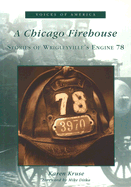 A Chicago Firehouse: Stories of Wrigleyville's Engine 78