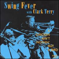 A Chicken Ain't Nothin' But a Bird - The Swing Fever Big Band & Clark Terry