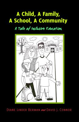 A Child, A Family, A School, A Community: A Tale of Inclusive Education - Gabel, Susan L, and Danforth, Scot, and Berman, Diane Linder