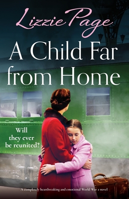 A Child Far from Home: A completely heartbreaking and emotional World War 2 novel - Page, Lizzie
