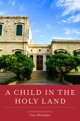 A Child in the Holy Land - Mohadjer, Gisu