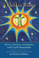 A Child in Winter: Advent, Christmas, and Epiphany with Caryll Houselander