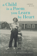 A Child Is a Poem You Learn By Heart: A Memoir in Verse