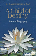 A Child of Destiny: An Autobiography