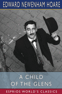 A Child of the Glens (Esprios Classics): or, Elsie's Fortune