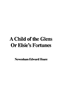 A Child of the Glens or Elsie's Fortunes