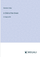 A Child of the Orient: in large print