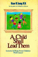 A Child Shall Lead Them: Lessons in Hope from Children with Cancer