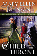 A Child Upon the Throne: A Medieval Romance