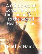 A Child's Act of Consecration of the Human Race to the Sacred Heart of Jesus