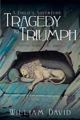 A Child's Adventure: Tragedy to Triumph - David, William