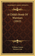 A Child's Book of Warriors (1912)