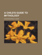 A Child's Guide to Mythology