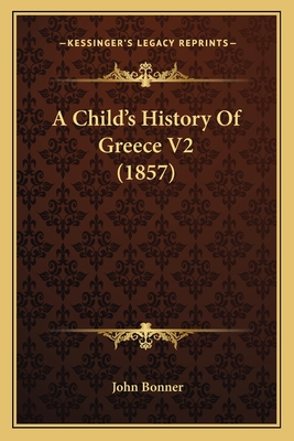 A Child's History of Greece V2 (1857) - Bonner, John, Professor