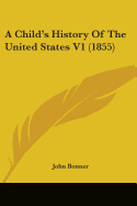 A Child's History Of The United States V1 (1855)