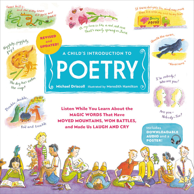 A Child's Introduction to Poetry: Listen While You Learn about the Magic Words That Have Moved Mountains, Won Battles, and Made Us Laugh and Cry - Driscoll, Michael