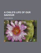 A Child's Life of Our Saviour