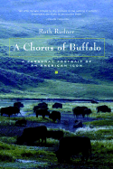 A Chorus of Buffalo: A Personal Portrait of an American Icon
