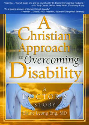 A Christian Approach to Overcoming Disability - Eng, Elaine Leong, and Koenig, Harold G, MD