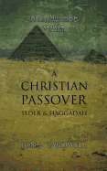 A Christian Passover Seder & Haggadah
