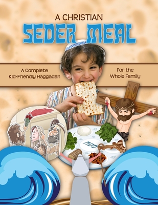 A Christian Seder Meal: For Kids and Their Whole Family - Fischer, Becky