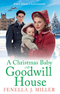 A Christmas Baby at Goodwill House: An emotional historical family saga from Fenella J Miller