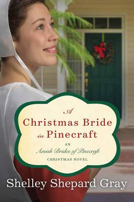 A Christmas Bride in Pinecraft: Amish Brides of Pinecraft - Gray, Shelley Shepard
