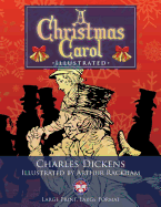 A Christmas Carol - Illustrated, Large Print, Large Format: Giant 8.5 x 11 Size: Large, Clear Print & Pictures - Illustrated by Arthur Rackham, Complete & Unabridged!