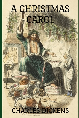 A Christmas Carol: In Prose. BEING A GHOST STORY OF CHRISTMAS. - Dickens, Charles