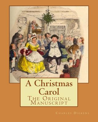 A Christmas Carol: The Original Manuscript - Dickens, Charles