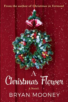 A Christmas Flower - Mooney, Bryan