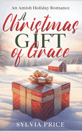 A Christmas Gift of Grace: An Amish Holiday Romance