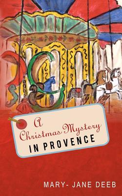 A Christmas Mystery in Provence - Deeb, Mary-Jane