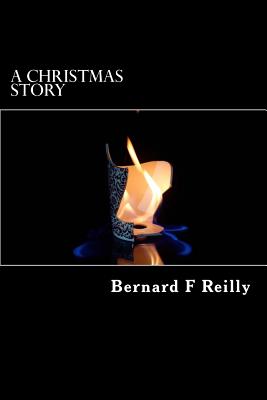 A Christmas Story - Reilly, Bernard F