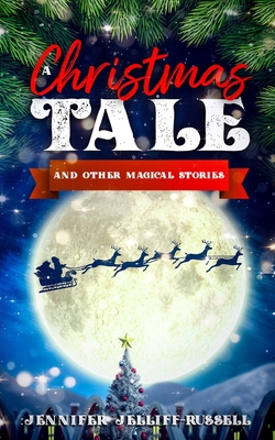 A Christmas Tale and Other Magical Stories - Jelliff-Russell, Jennifer