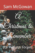 A Christmas to Remember: (or Perhaps Forget)