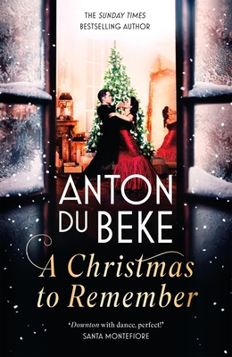 A Christmas to Remember: The festive feel-good romance from the Sunday Times bestselling author, Anton Du Beke - Du Beke, Anton