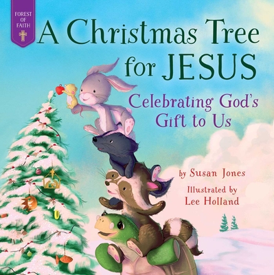 A Christmas Tree for Jesus: Celebrating God's Gift to Us - Jones, Susan