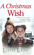 A Christmas Wish: A heartbreaking, festive historical saga from Lizzie Lane