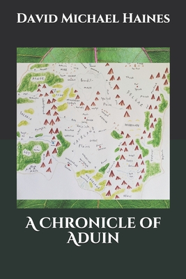 A Chronicle of Aduin - Haines, David Michael