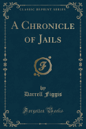 A Chronicle of Jails (Classic Reprint)