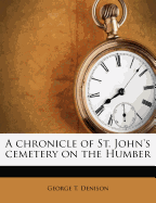 A chronicle of St. John's cemetery on the Humber